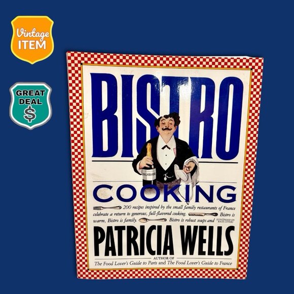 Bistro Cooking by Patricia Wells. 1989 Trade Large Vintage Paperback Cookbook . - Picture 1 of 8